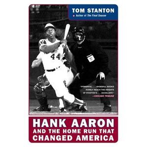 Hank Aaron and the Home Run That Changed America -- Tom Stanton